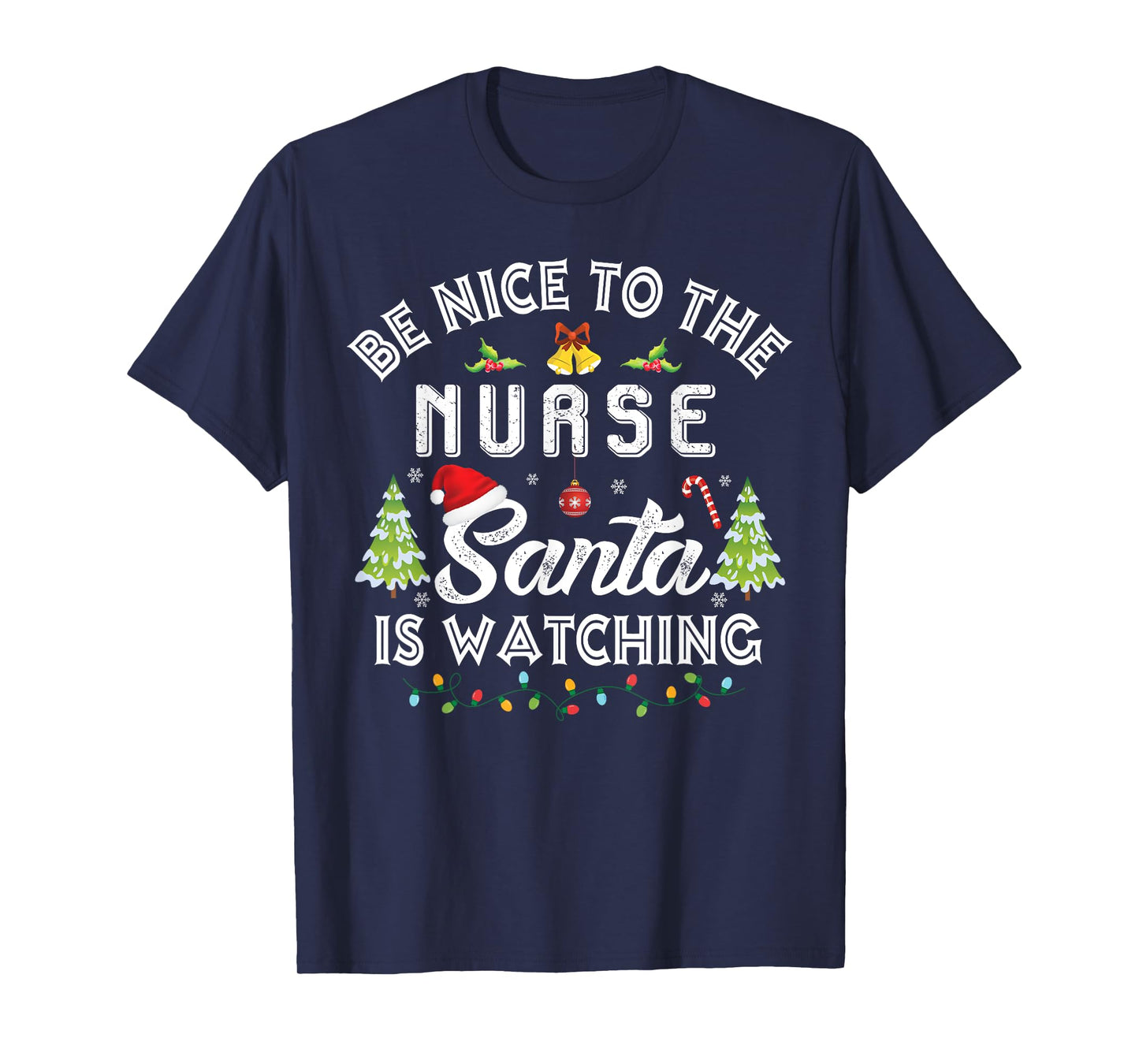 Christmas Be Nice To The Nurse Santa Is Watching Xmas T-Shirt