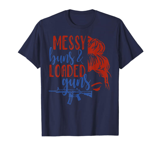 Messy Buns & Loaded Guns Funny Women American Gun Owner T-Shirt