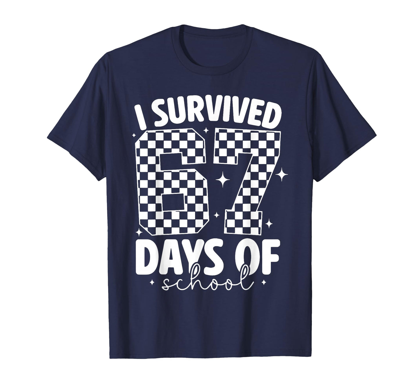 I Survived 67 Days of School Funny 67 Meme Teachers Students T-Shirt