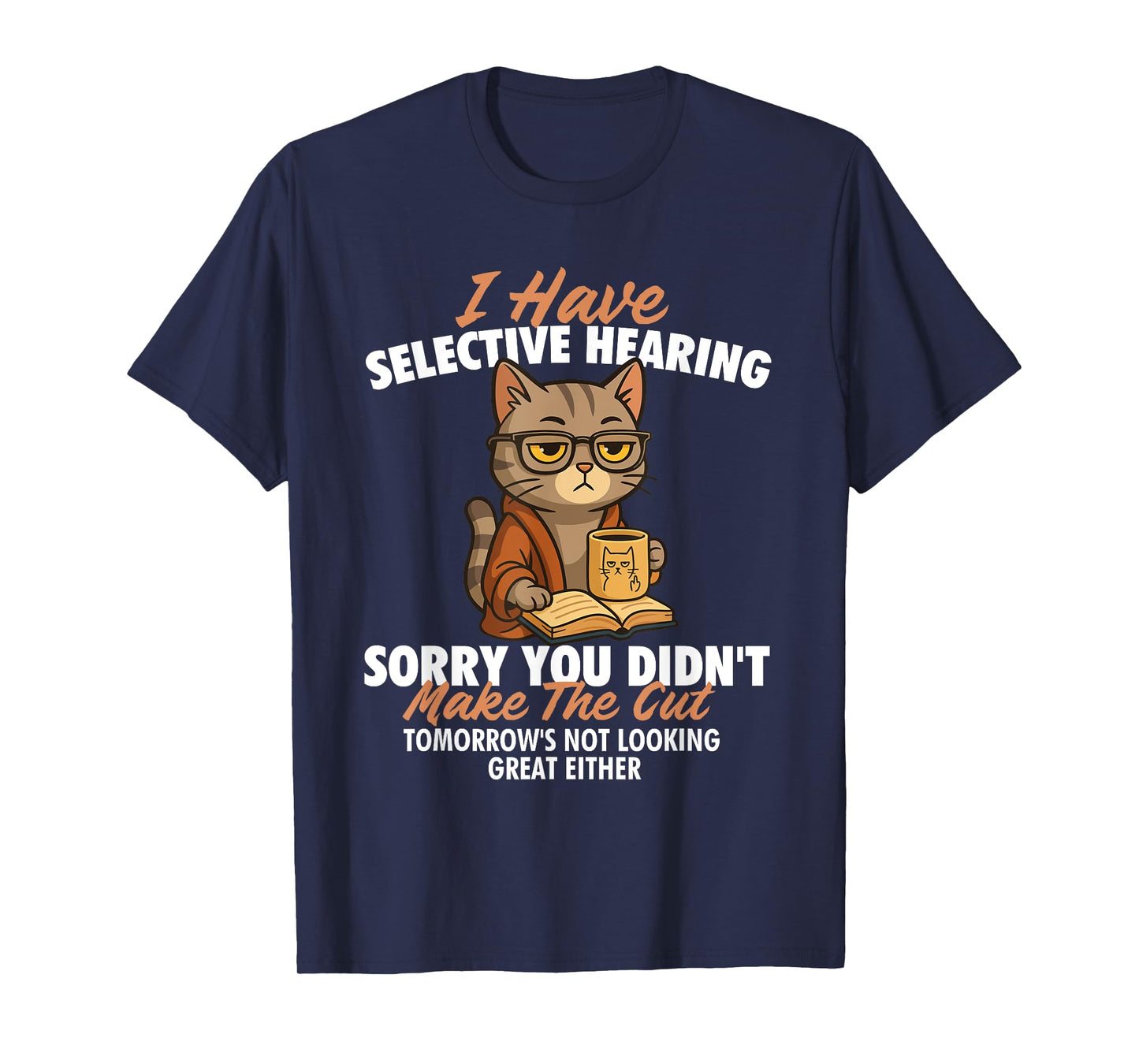 I Have Selective Hearing - Cat Lover Kitten Owner Kitty T-Shirt