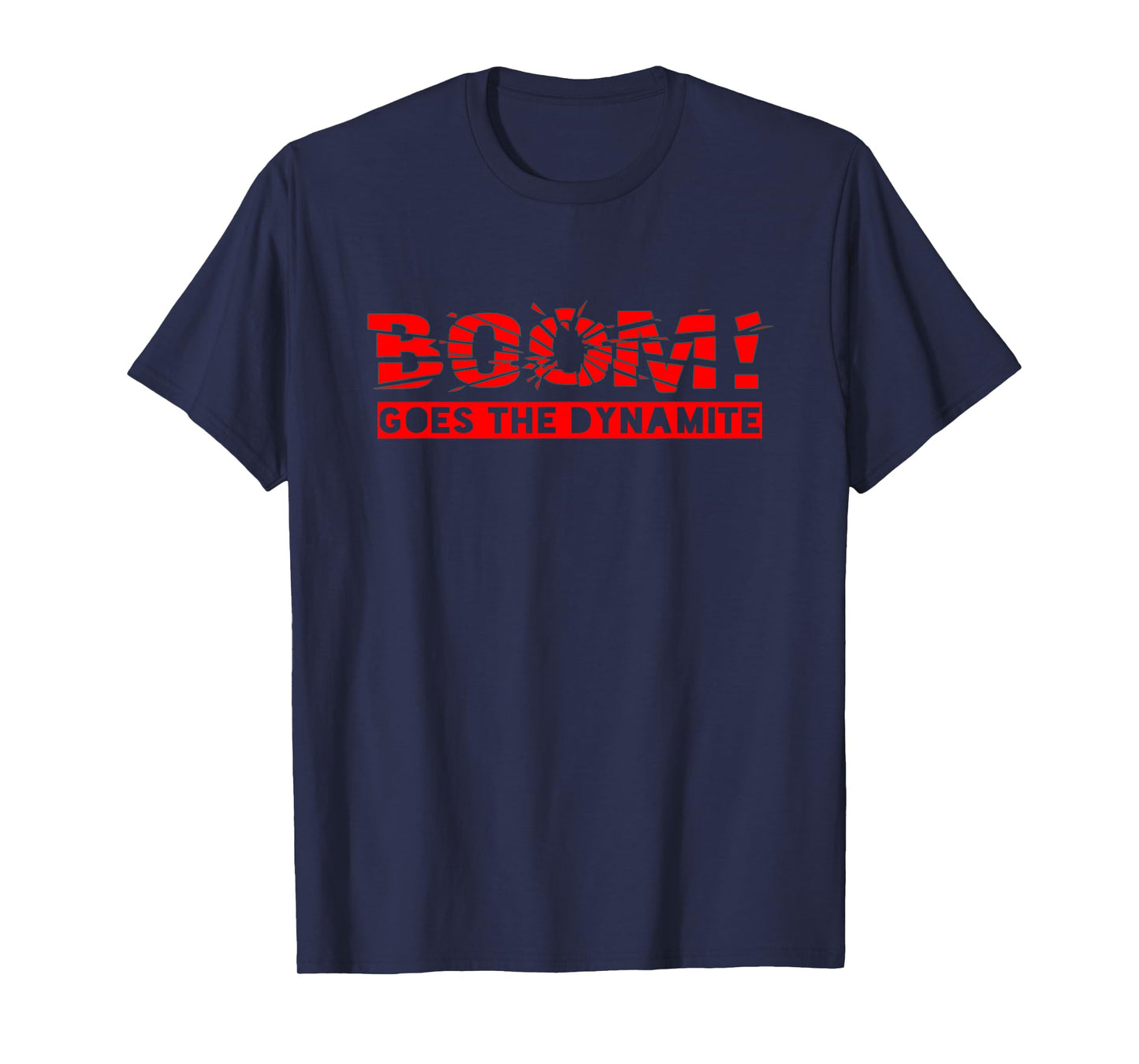 Boom Goes The Dynamite T-Shirt T-Shirt