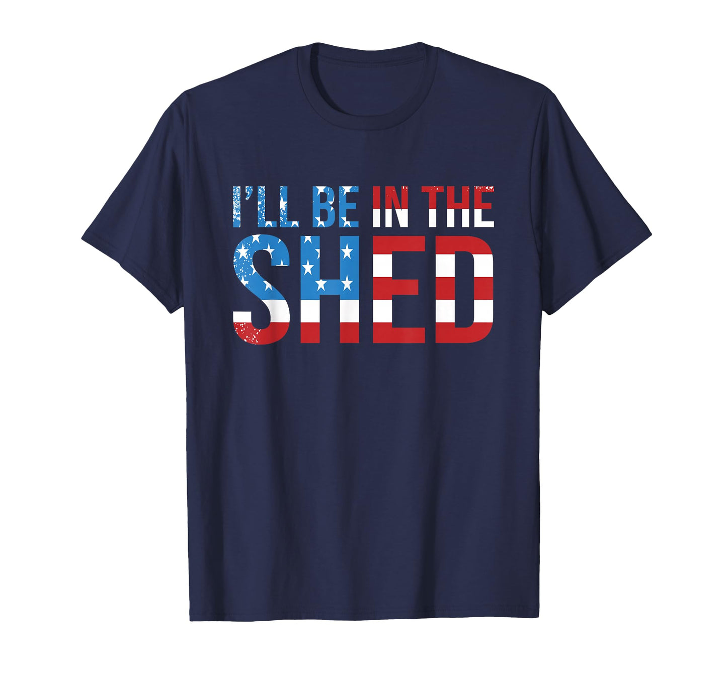 I'll Be In The Shed Funny Dad Shed Birthday Father's Day T-Shirt