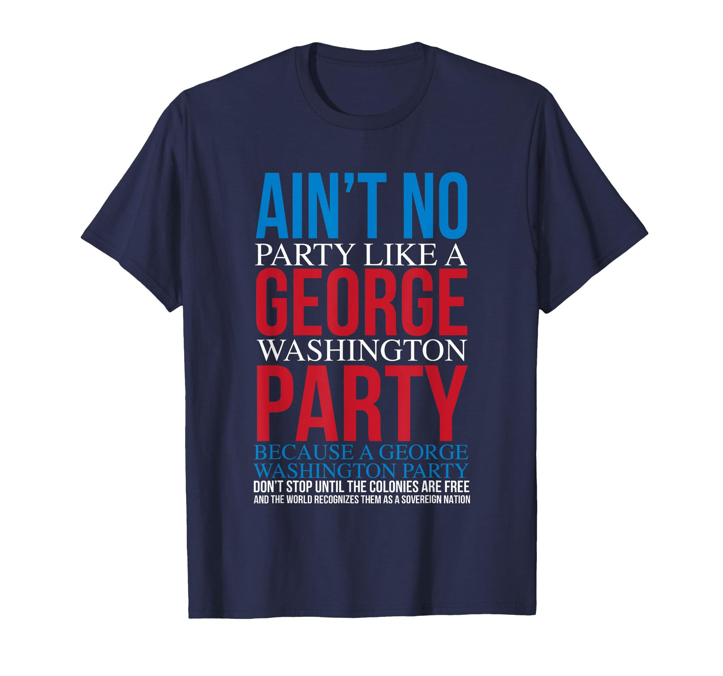 Ain't No Party Like A George Washington Party Tshirt T-Shirt