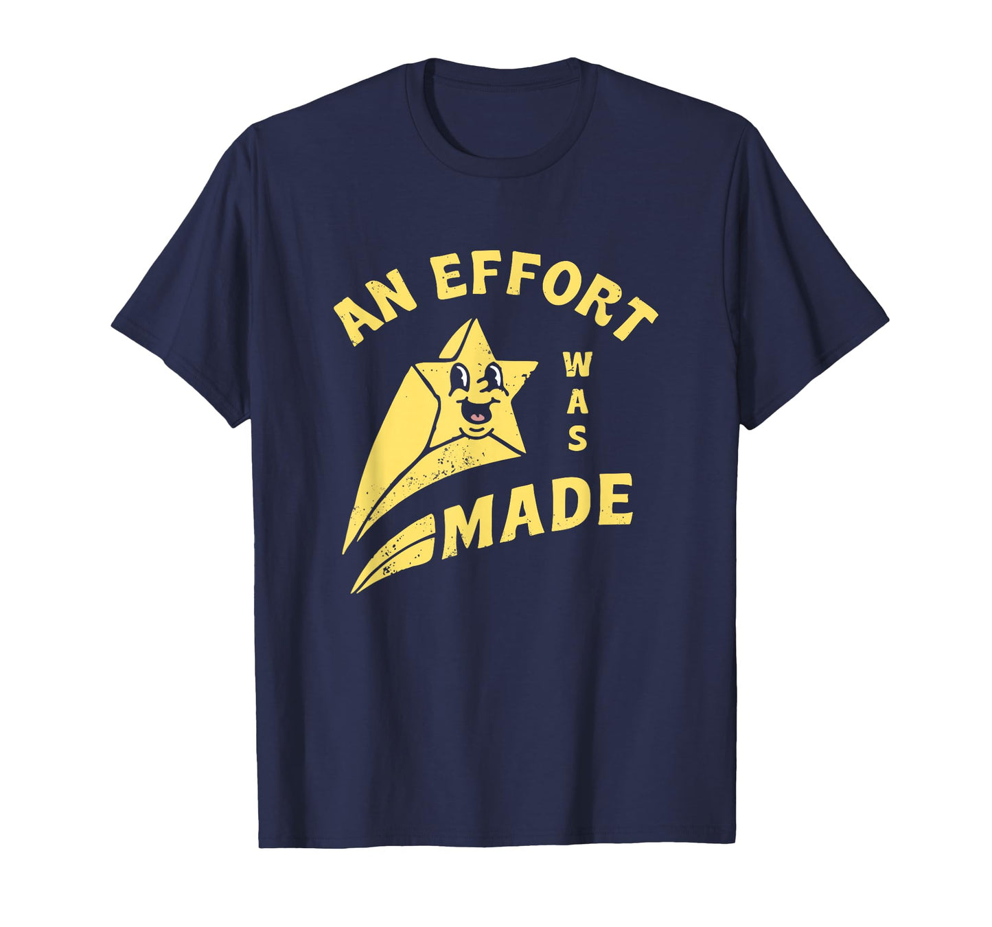 Funny An Effort Was Made Unisex for Men, Women T-Shirt