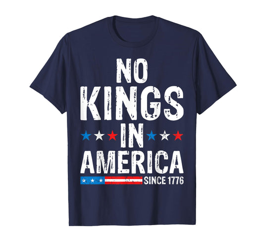 No Kings In America Since 1776 T-Shirt