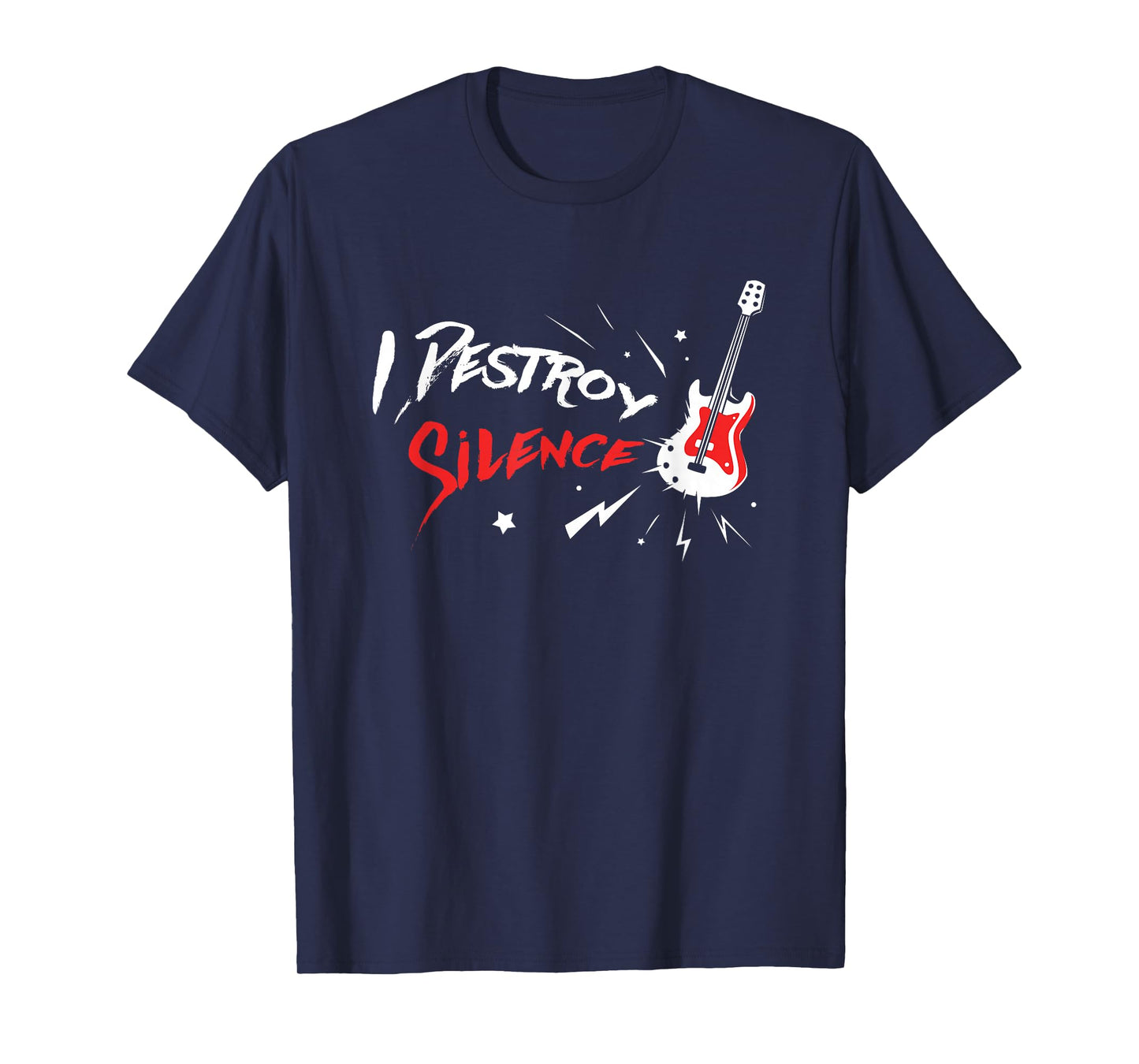 I Destroy Silence - Funny Music & Guitar Gift T-Shirt