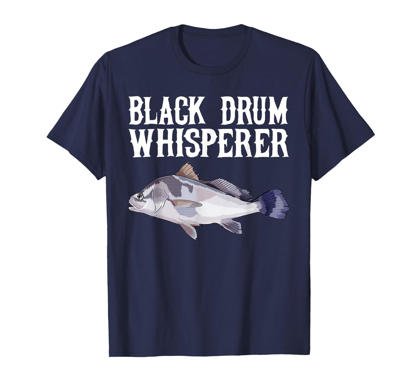 Black Drum Whisperer Funny Fish Lover T-Shirt