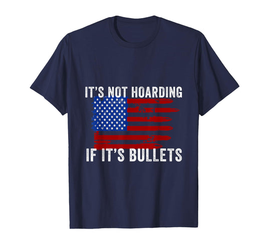 It's Not Hoarding If It's Ammo - Ammo Flag Design T-Shirt