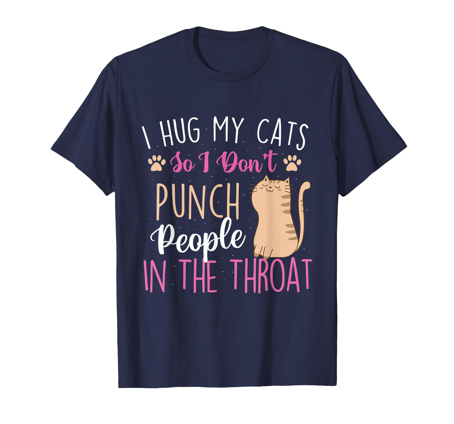 I Hug My Cats So I Don't Punch People - Animal Pet Lover T-Shirt
