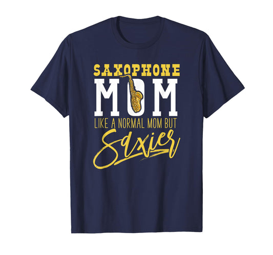 Funny Marching Band T Shirts Saxophone Mom Normal But Saxier T-Shirt