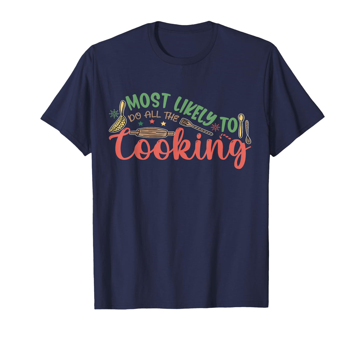 Most Likely to Do All The Cooking Family Christmas T-Shirt