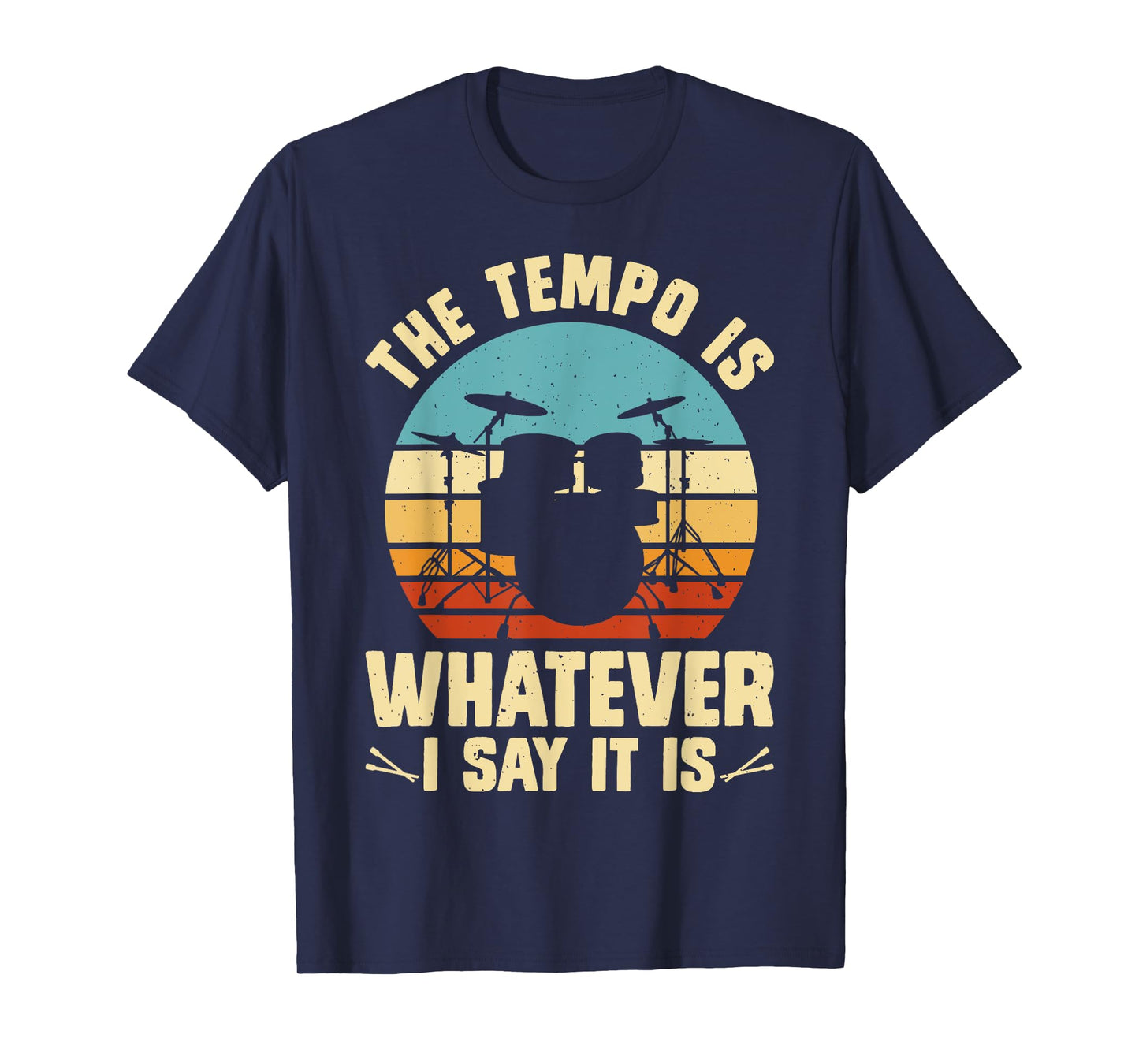 The Tempo Is Whatever I Say It Is T-Shirt