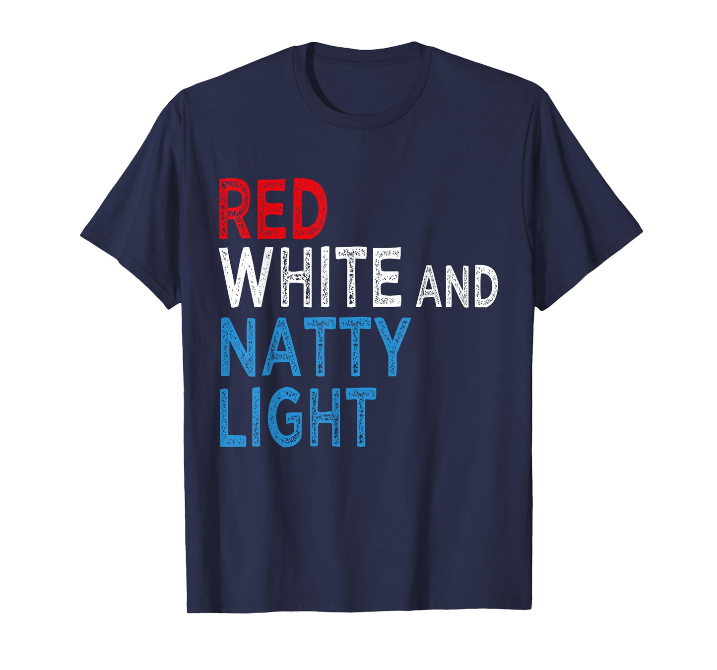 Red White & Natty-Light for Men Women Beer Lovers Amusing T-Shirt