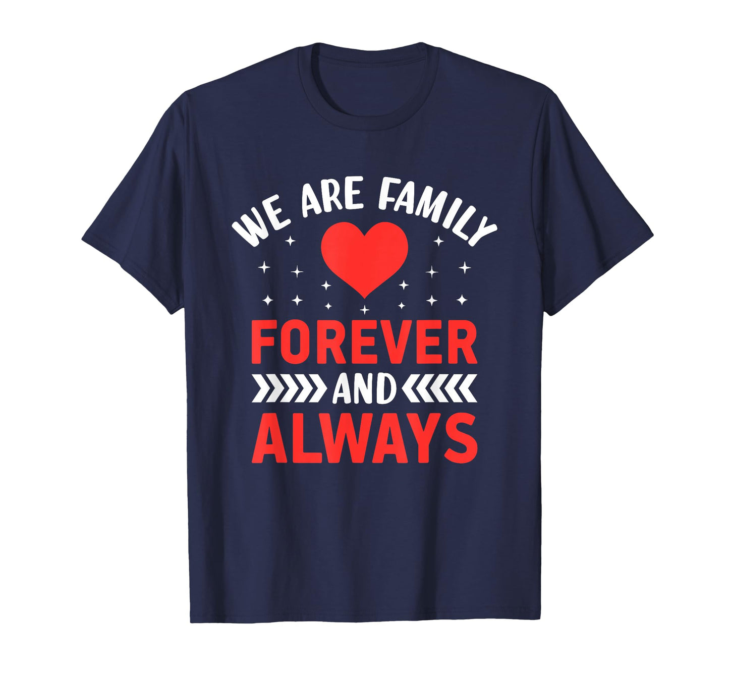 We Are Family Forever And Always - Friendship BFF T-Shirt