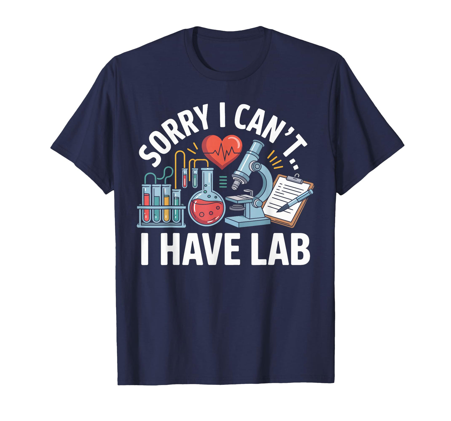 Sorry I Can’t I Have Lab Funny Pre Med Student Science Gifts T-Shirt
