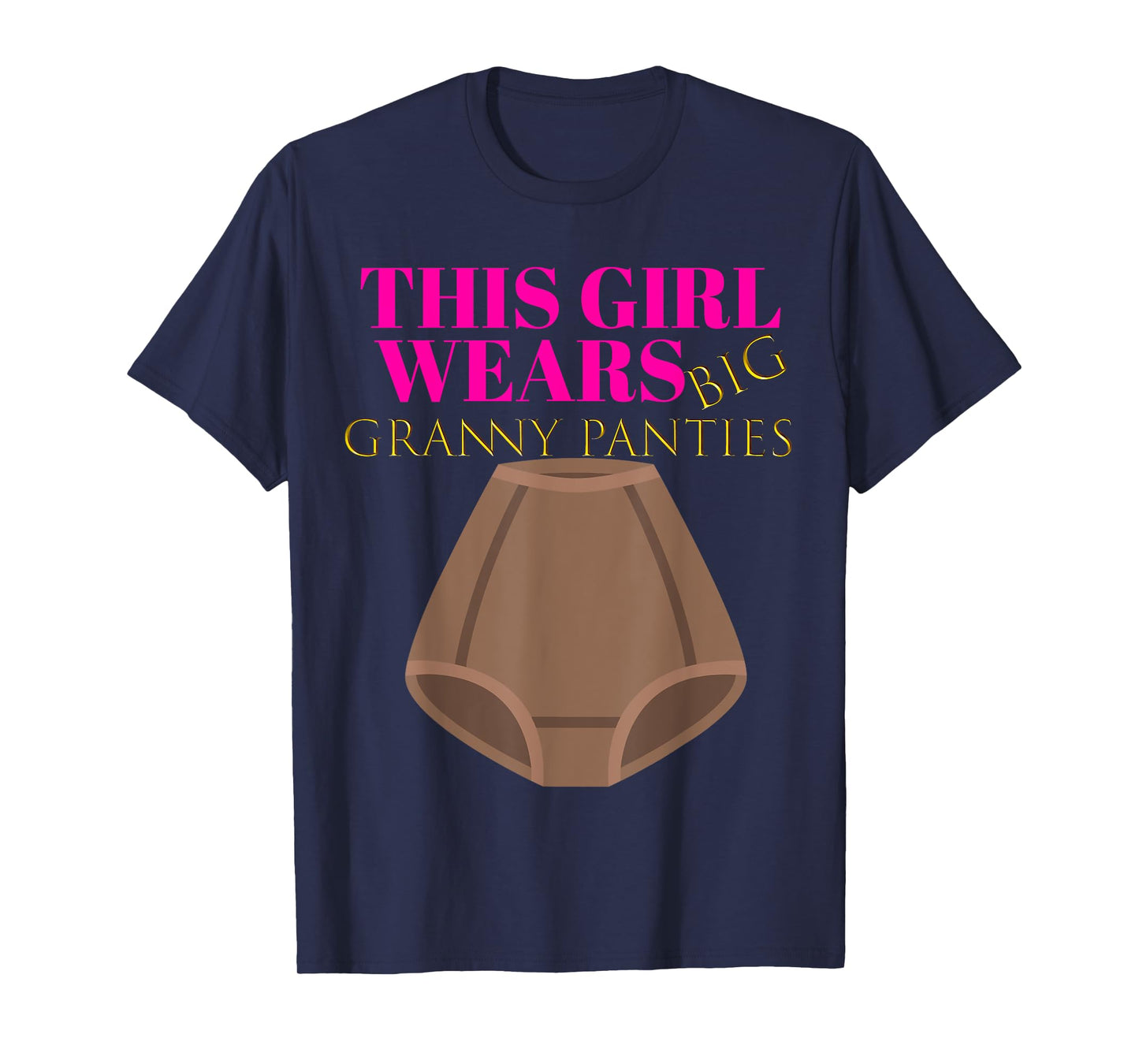 Cute Humor: Granny Panties Women Gag Shirt Gift Outfit T-Shirt