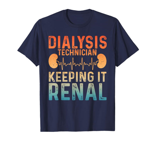 Cool Dialysis Tech For Men Women Renal Hemodialysis Nurses T-Shirt