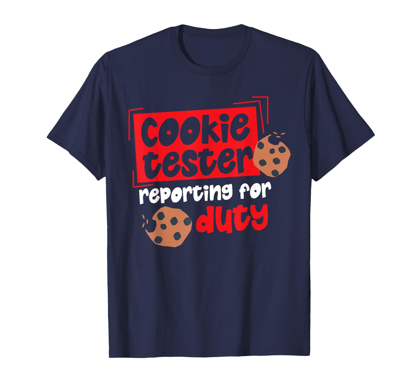 Cookie Tester Reporting For Duty T-Shirt