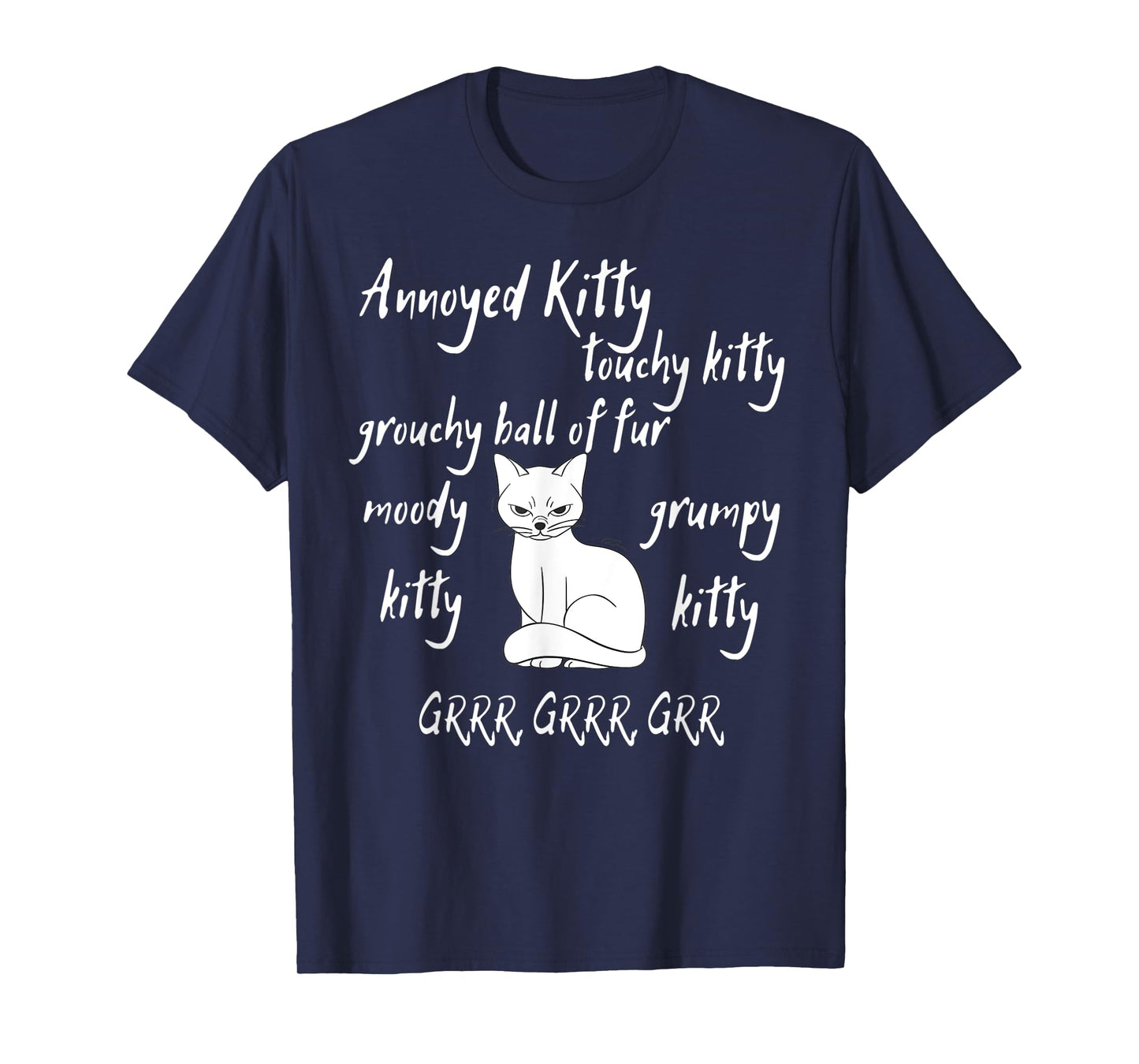 Annoyed Kitty Touchy Kitty Grouchy Ball of Fur Moody Sarcasm T-Shirt