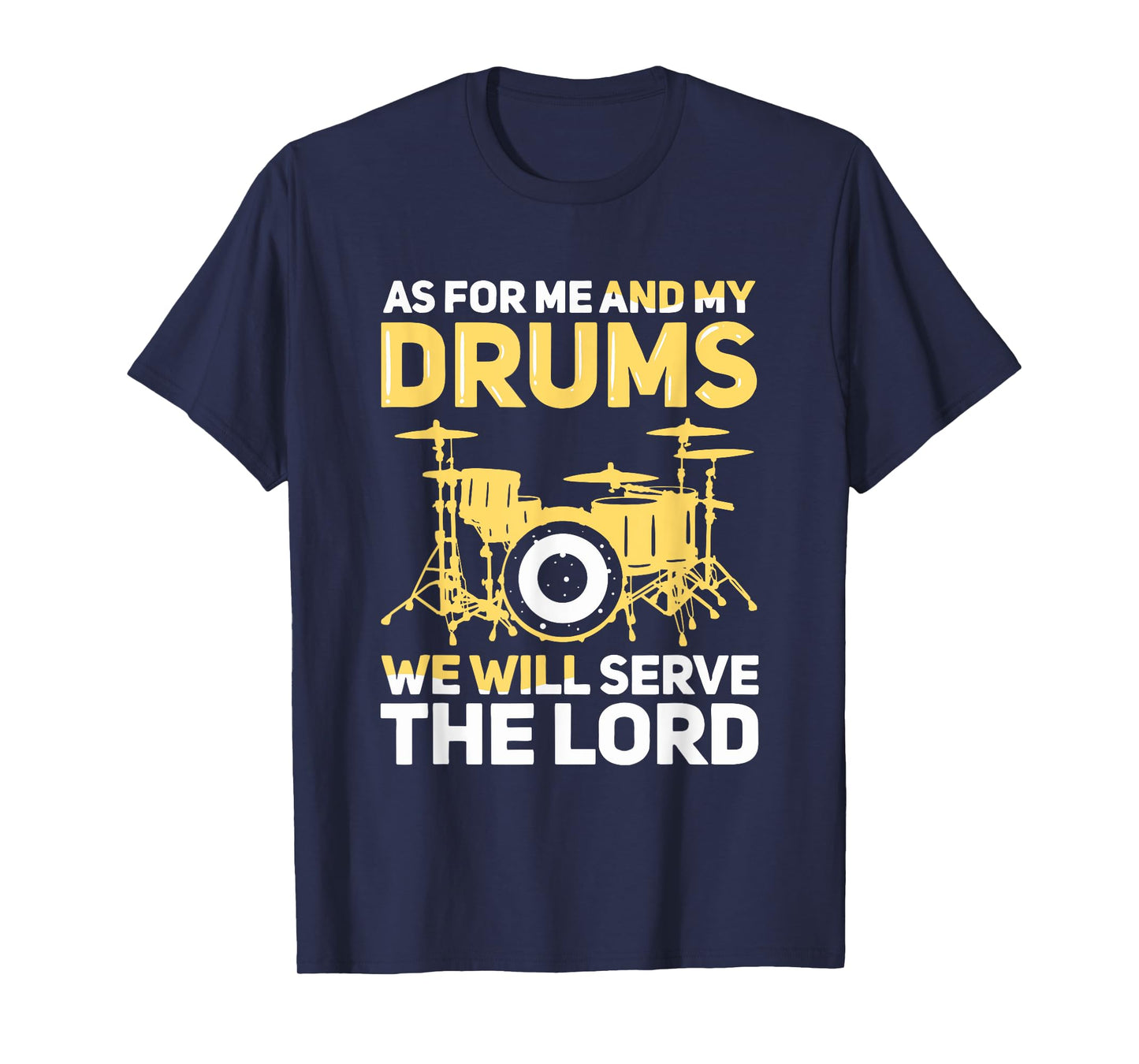 As for Me and My Drums We Serve the Lord Christian Drummer T-Shirt