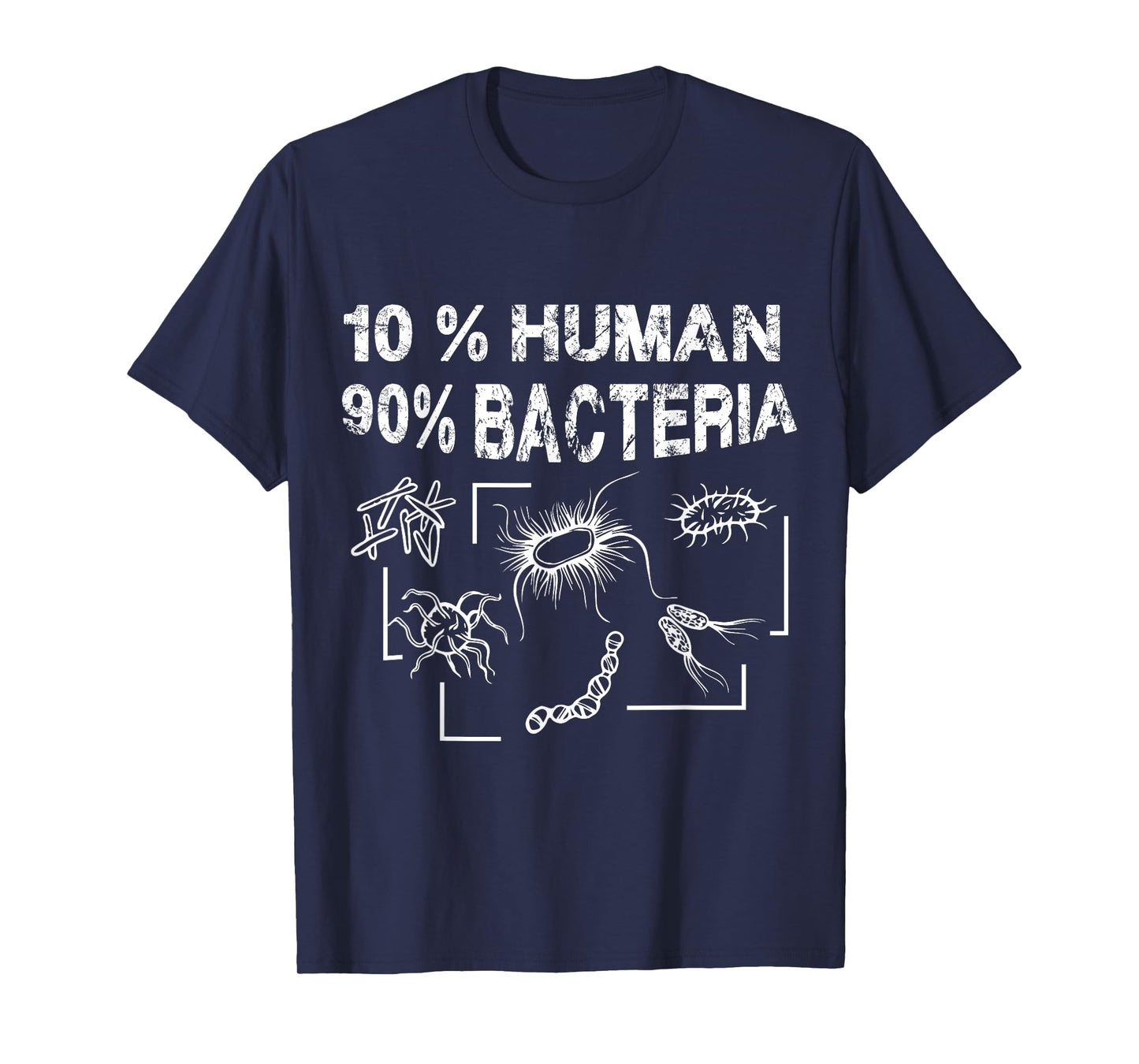 10% Human 90% Bacteria Funny Micro Biology T-Shirt
