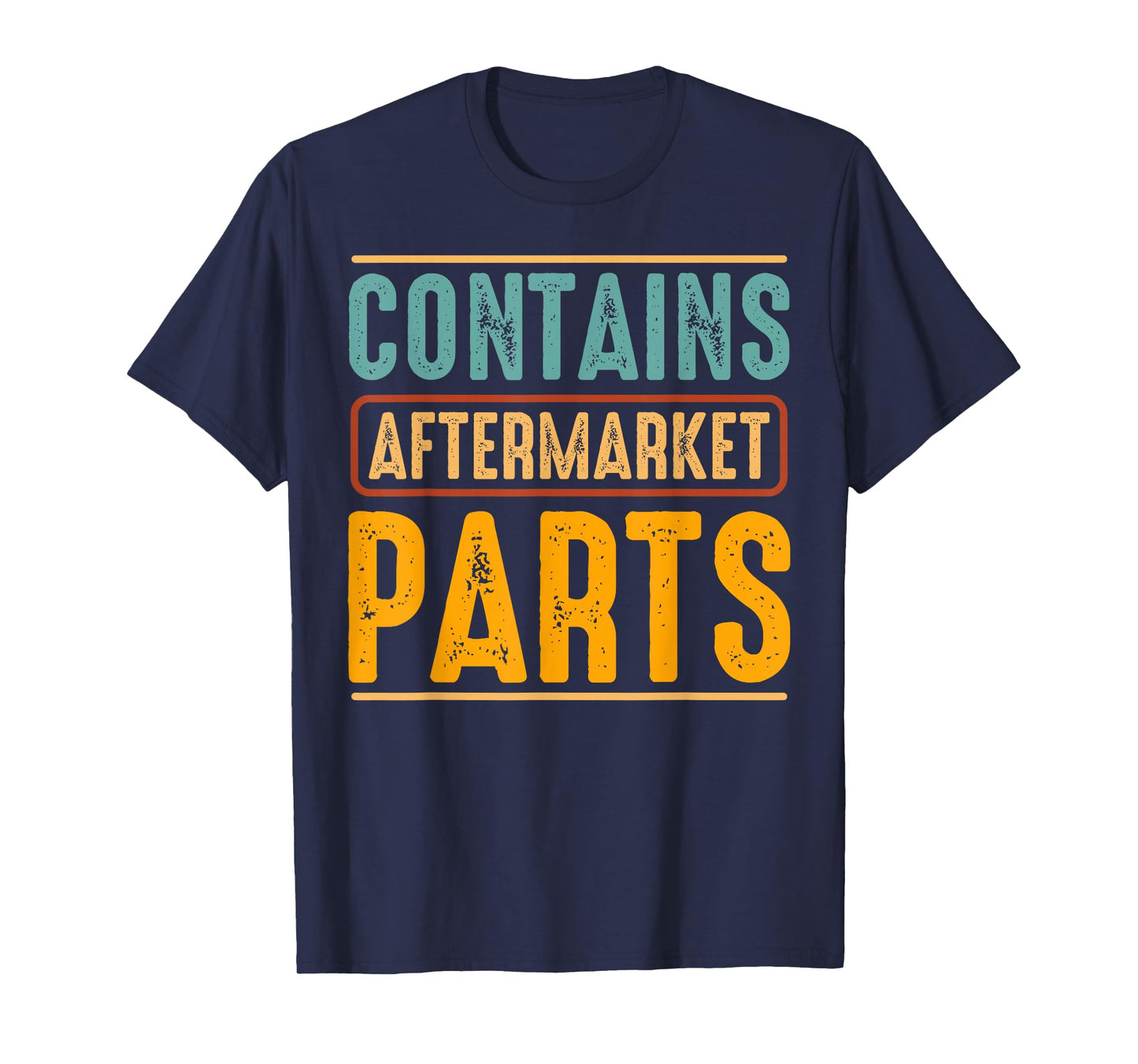 Contains Aftermarket Parts Funny Car Enthusiast Sarcasm T-Shirt