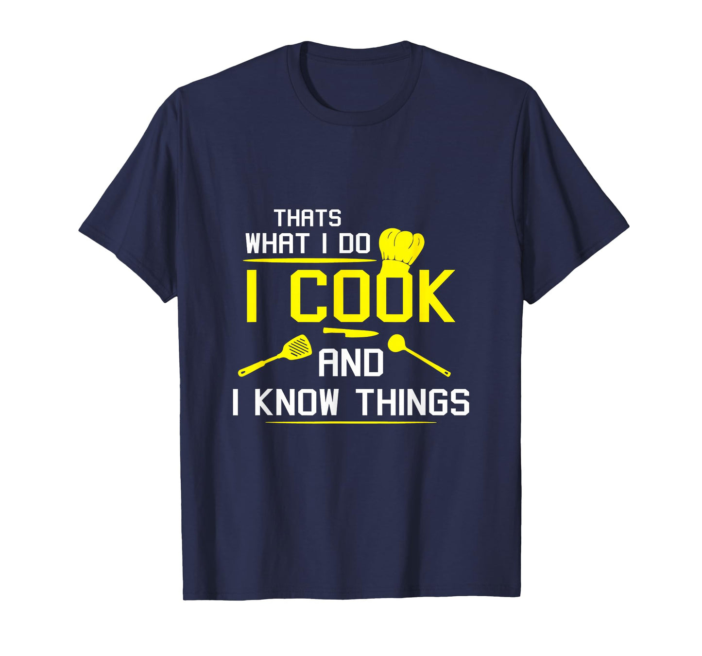 Chef Geek Food Funny I Cook and I Know Things T-Shirt T-Shirt