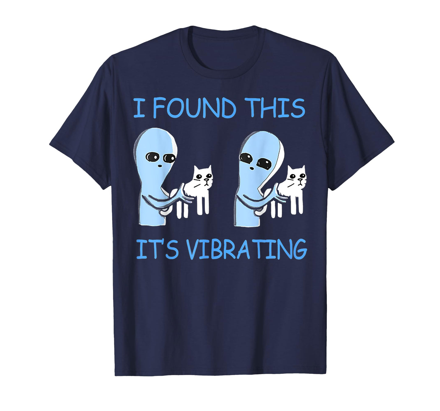 Found This Its Vibrating Funny Aliens Cats Men Women T-Shirt