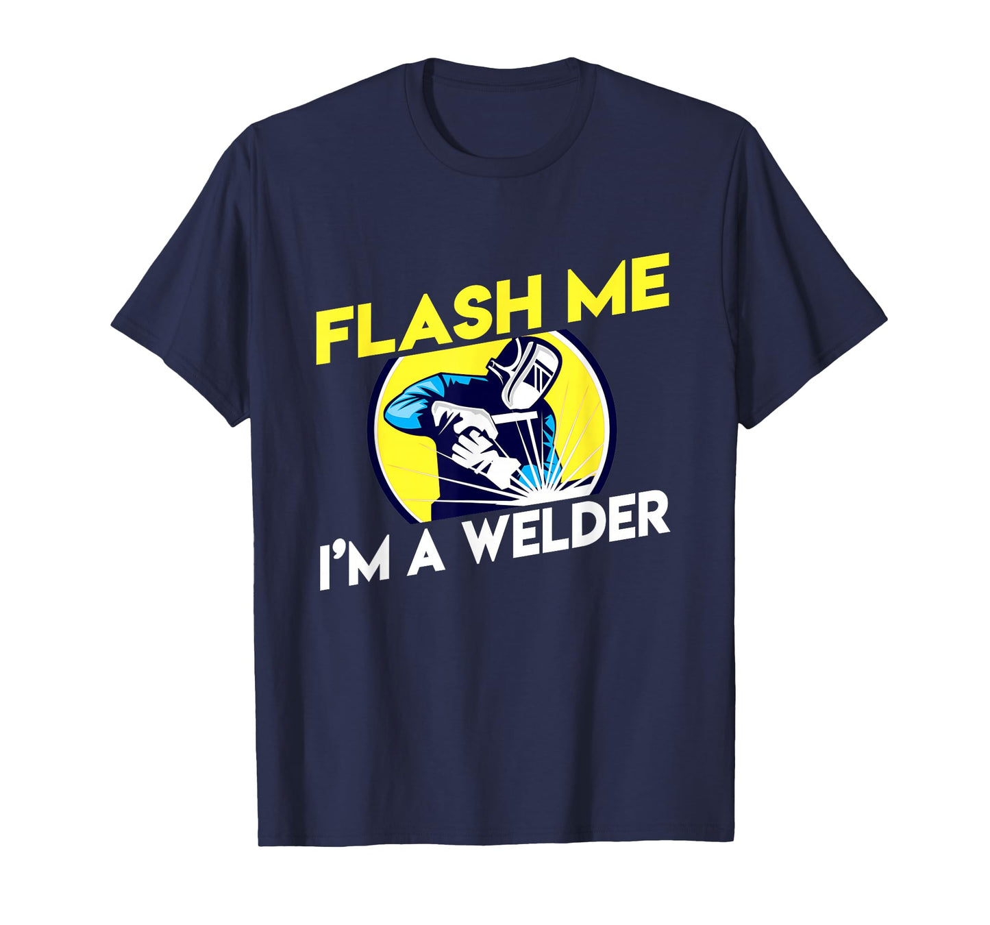 Flash Me I'm A Welder T-shirt T-Shirt