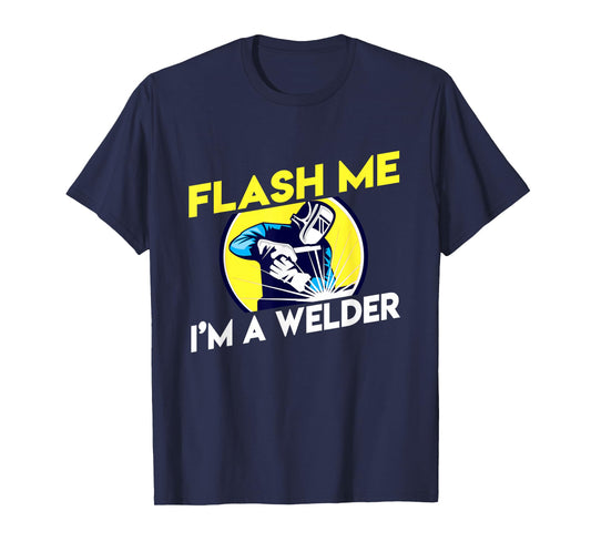 Flash Me I'm A Welder T-shirt T-Shirt