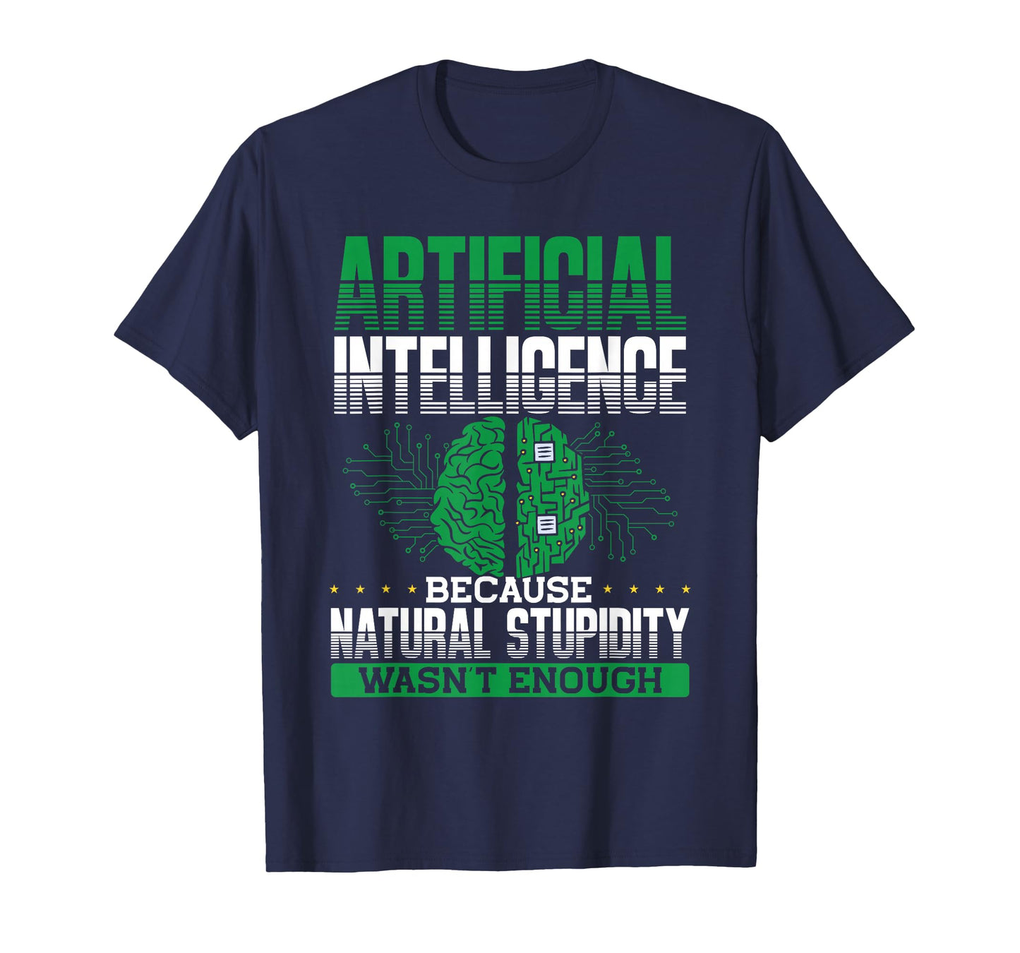 Artificial Intelligence Natural Stupidity Wasn't Enough Ki T-Shirt