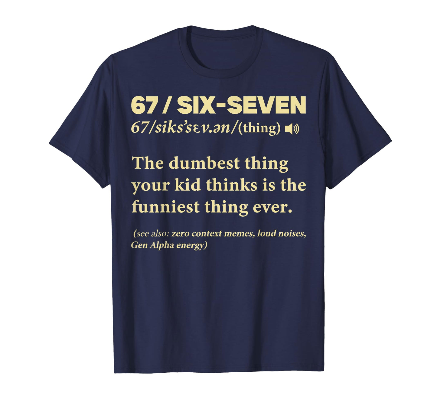 67 Definition Meaning Six Seven Funny Meme Teacher Mom Dad T-Shirt