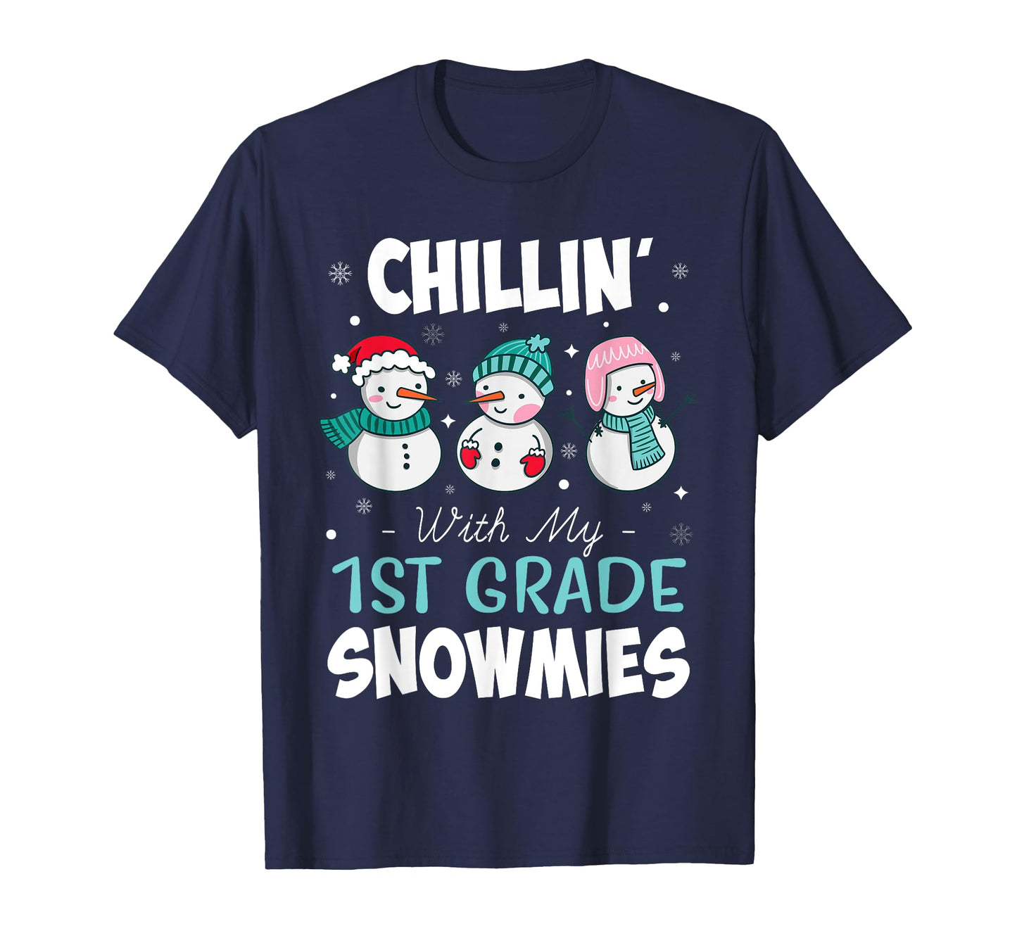 Chillin' With My 1st Grade Snowmies Teacher Christmas Men Women Kids T-Shirt