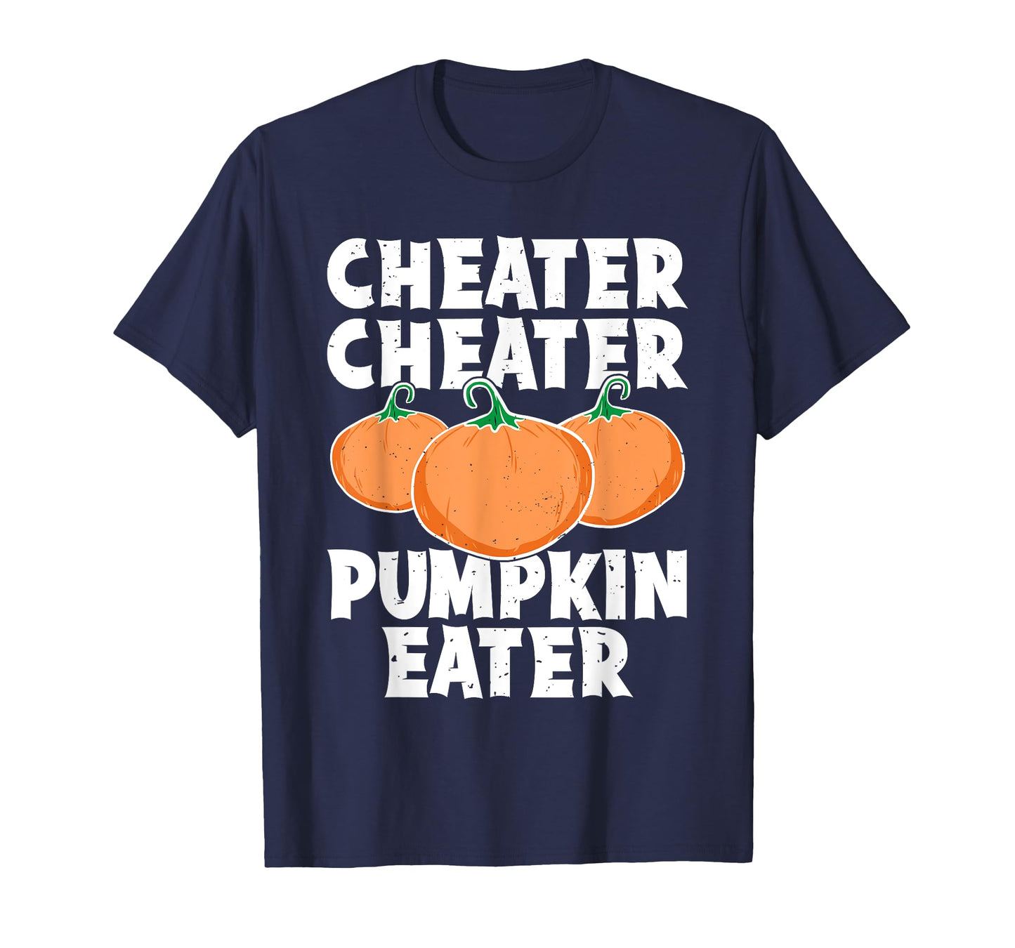 Cheater Cheater Pumpkin Eater Funny Pumpkin Lover Halloween T-Shirt