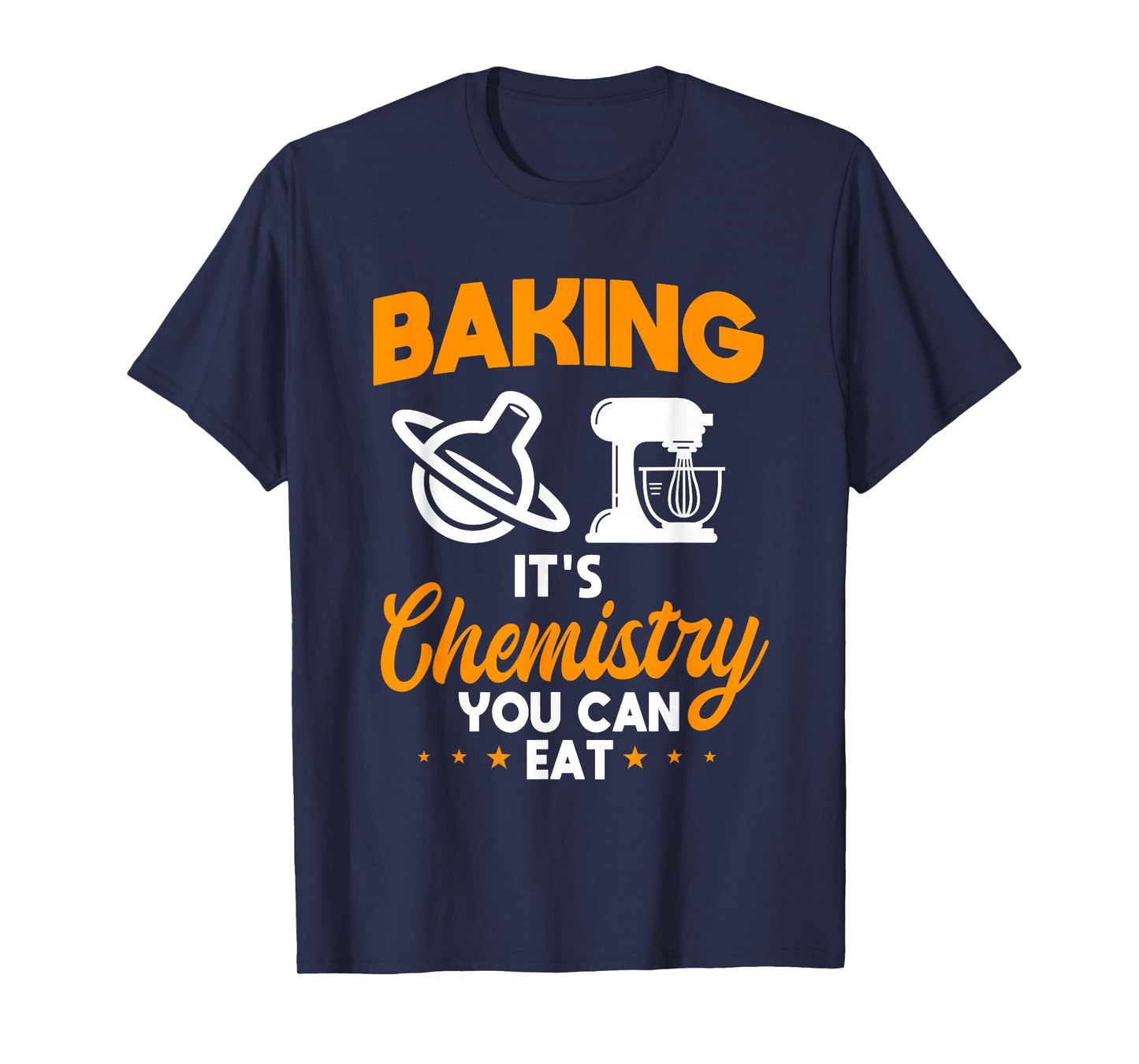 Baking It's Chemistry You Can Eat Pastry Chef Baker T-Shirt
