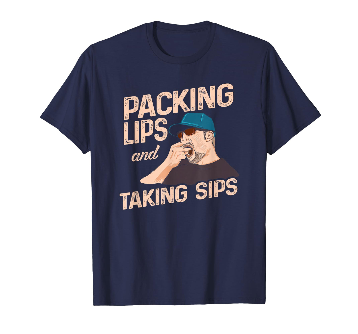 Chewing Tobacco Packing Lips and Taking Sips T-shirt T-Shirt
