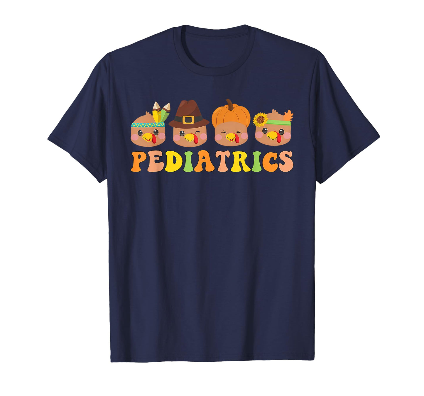 Cute Turkeys Pediatrics Pumpkin Thanksgiving Fall PEDS Nurse T-Shirt