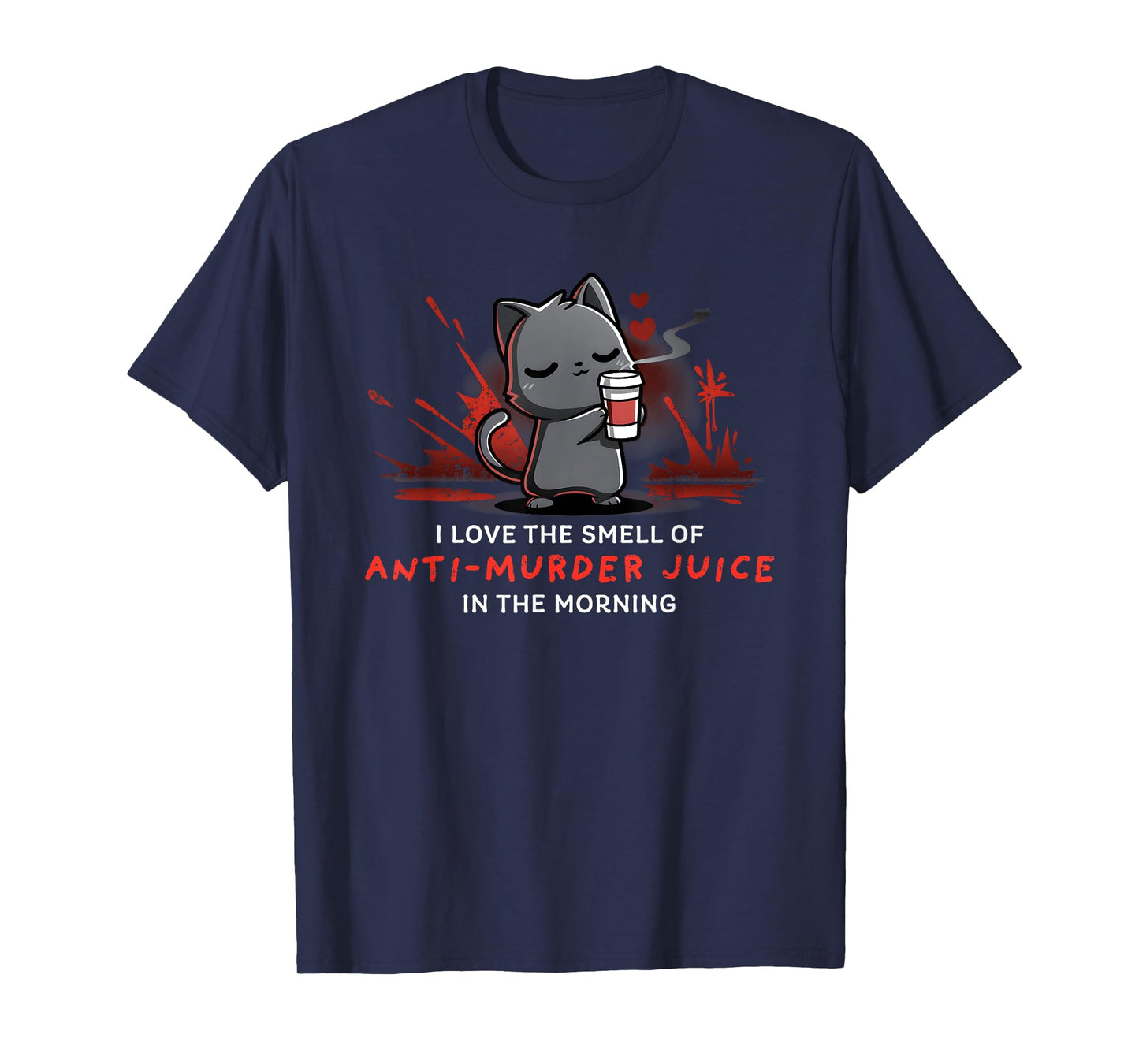 Cat Drink Coffee I Love The Smell Of Anti Murder Juice T-Shirt for Men Women