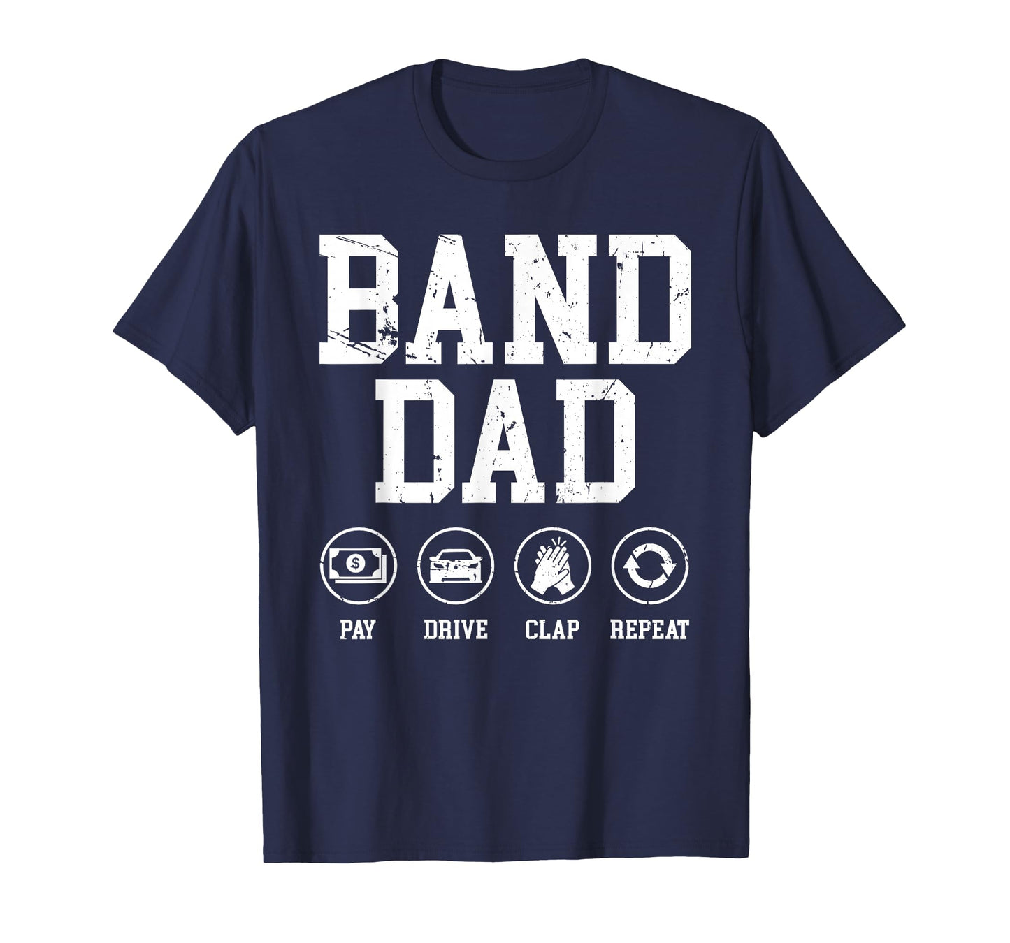 Band Dad Pay Drive Clap Repeat Marching Band Dad T-Shirt