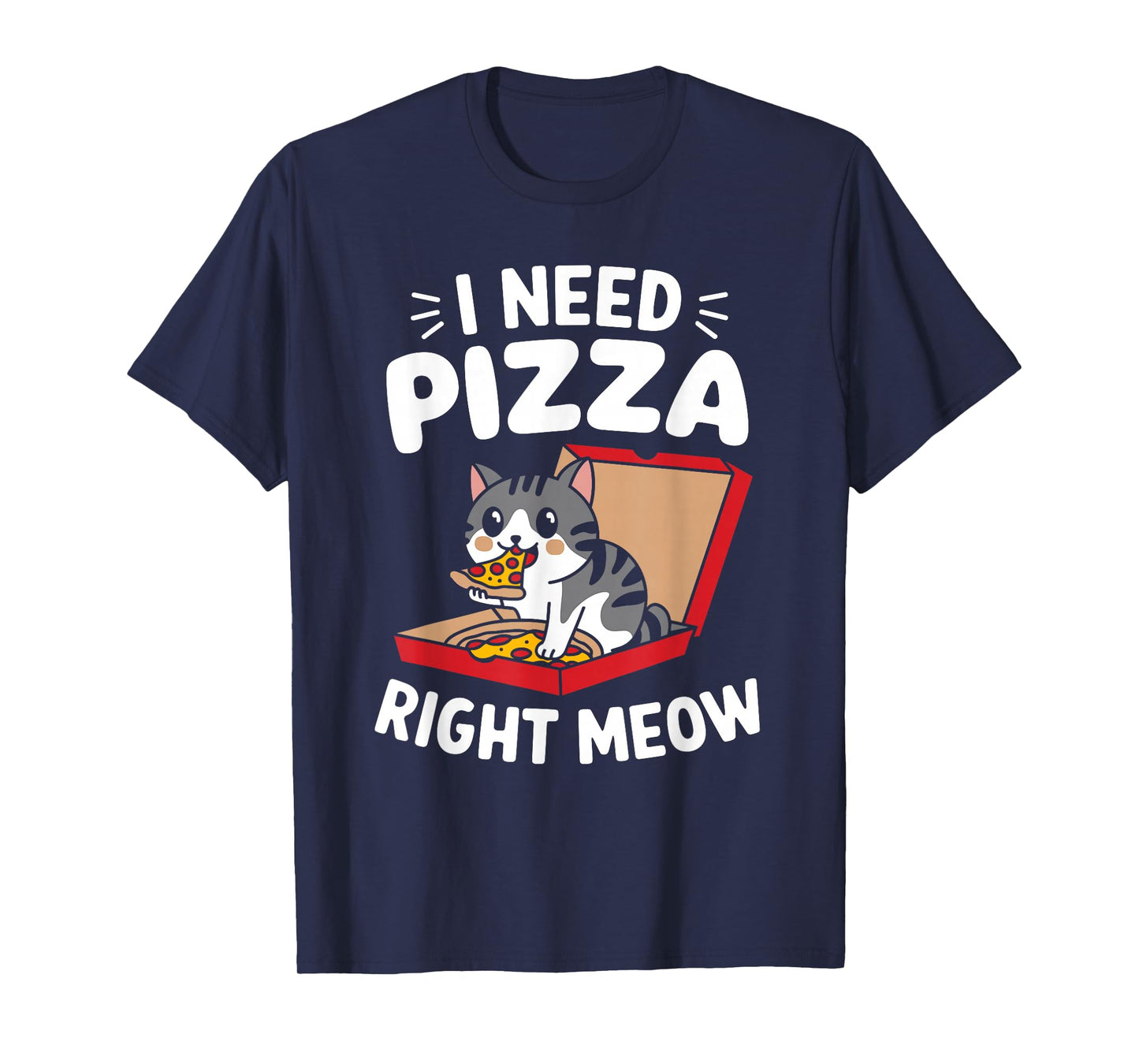 Funny Cat I Need Pizza Right Meow Pizza T-Shirt