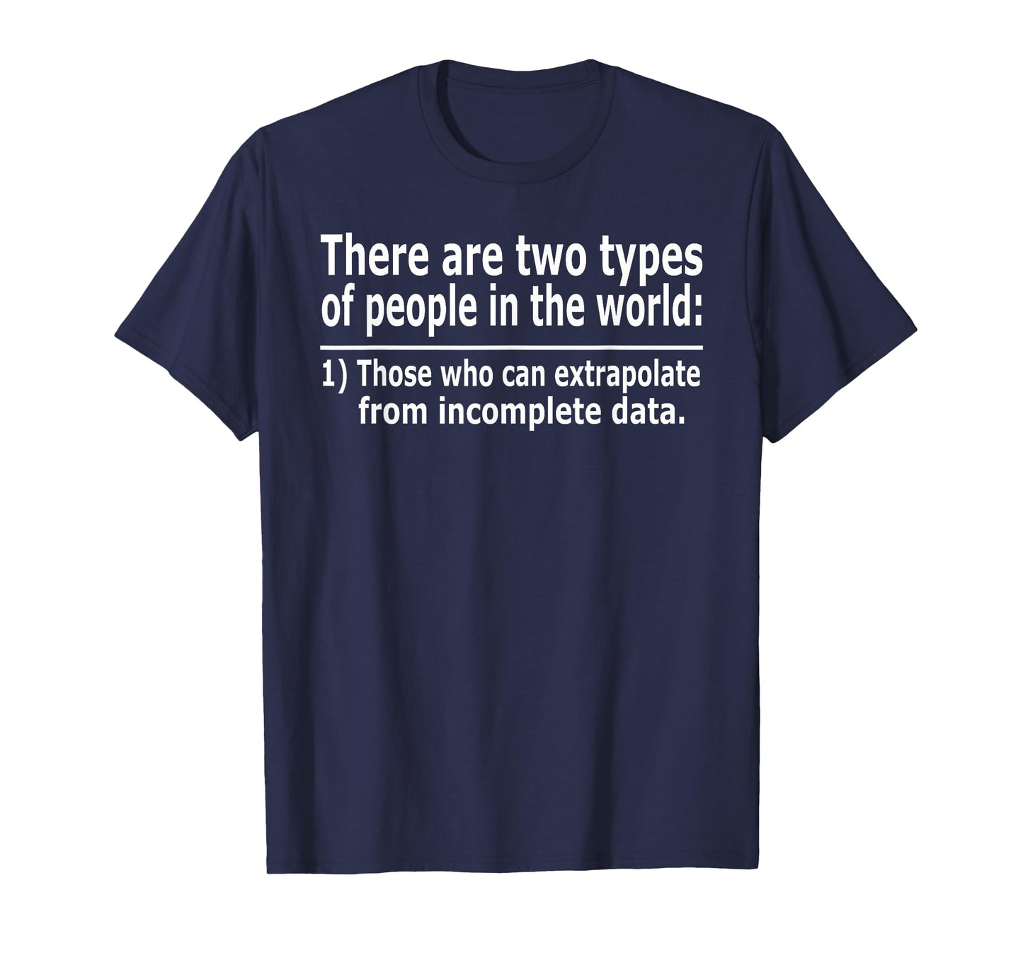 Those Who Can Extrapolate from Incomplete Data Funny T-Shirt T-Shirt