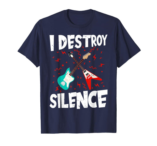 I Destroy Silence Guitar E-Guitar Rock Musician T-Shirt