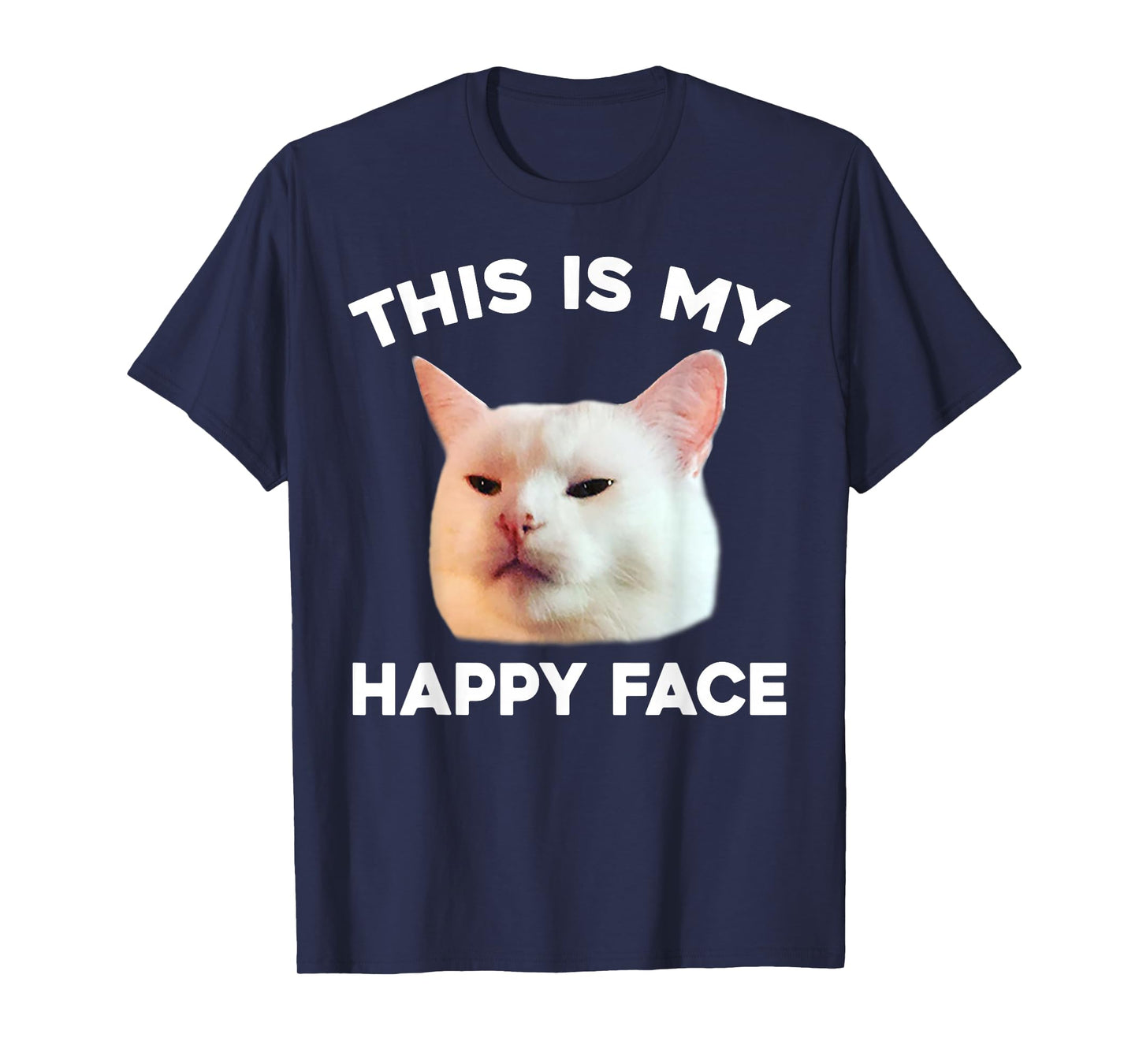 This Is My Happy Face Smudge The Cat Meme Sarcastic Saying T-Shirt