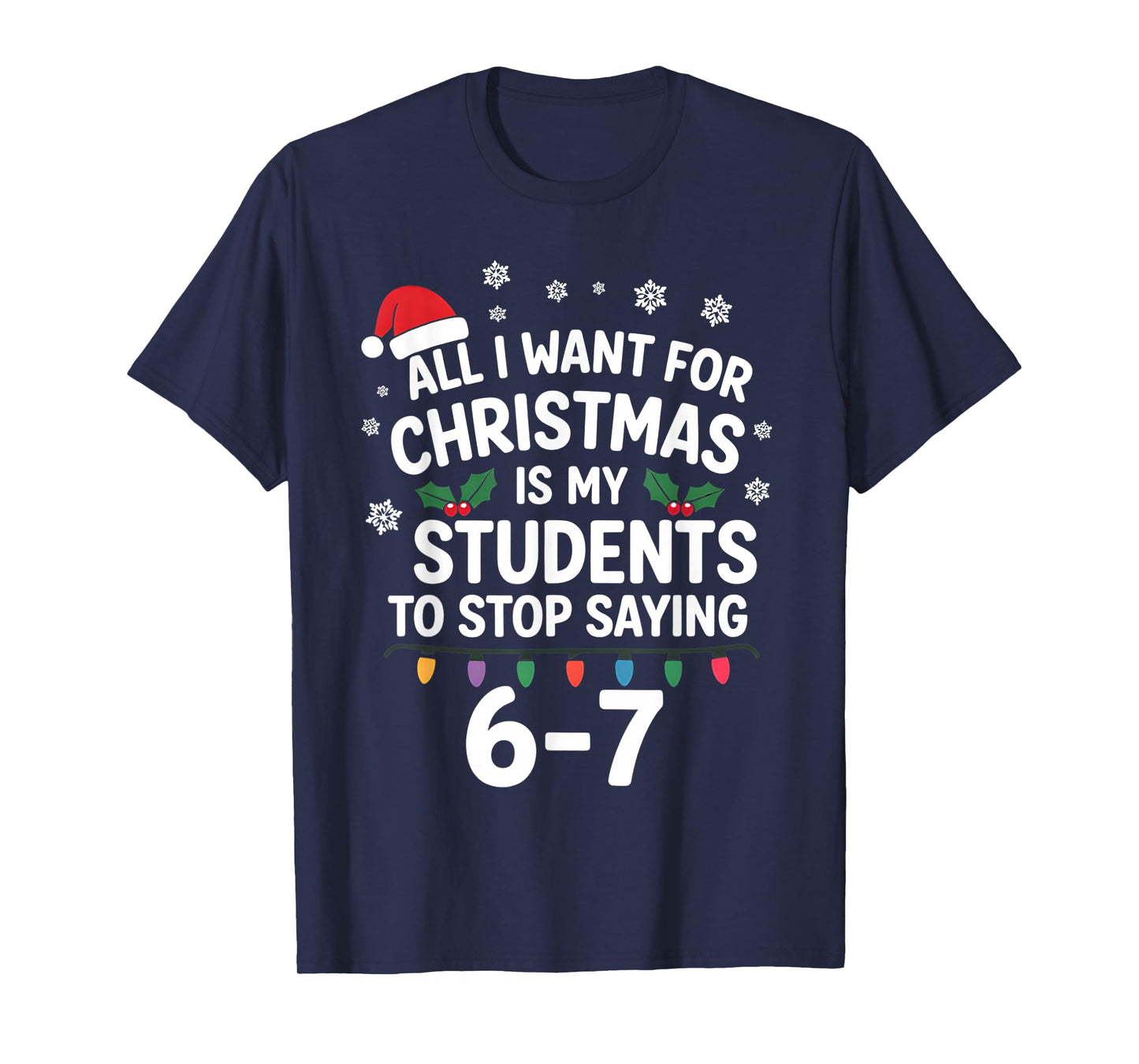 Students Saying 6-7 67 Six Seven Funny Teacher Christmas T-Shirt