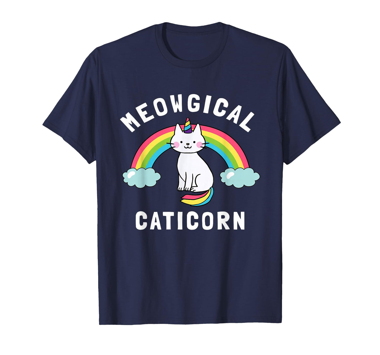 Meowgical Caticorn - Funny Unicorn & Cat Gift Kittycorn T-Shirt