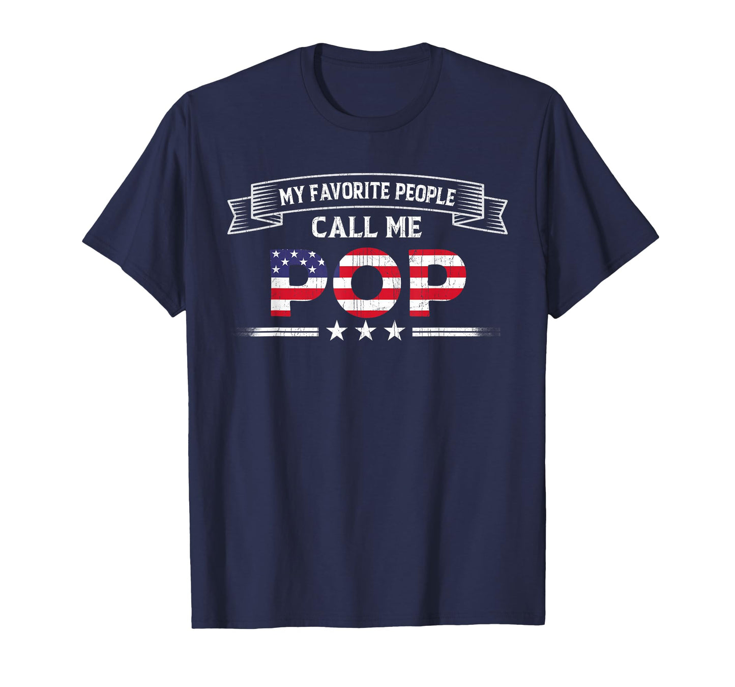 My Favorite People Call Me Pop Father's Day USA Flag Grandpa T-Shirt