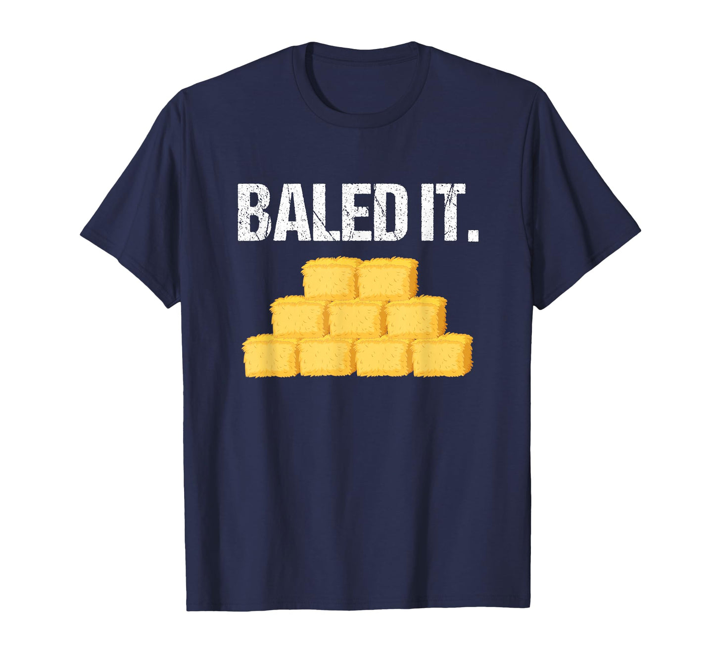 Baled It Shirt Funny Farmer Tshirt Farming Humor Farm Joke T-Shirt