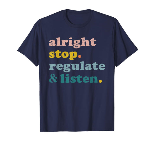 Counselor Alright Stop Regulate and Listen Teacher Men Women T-Shirt