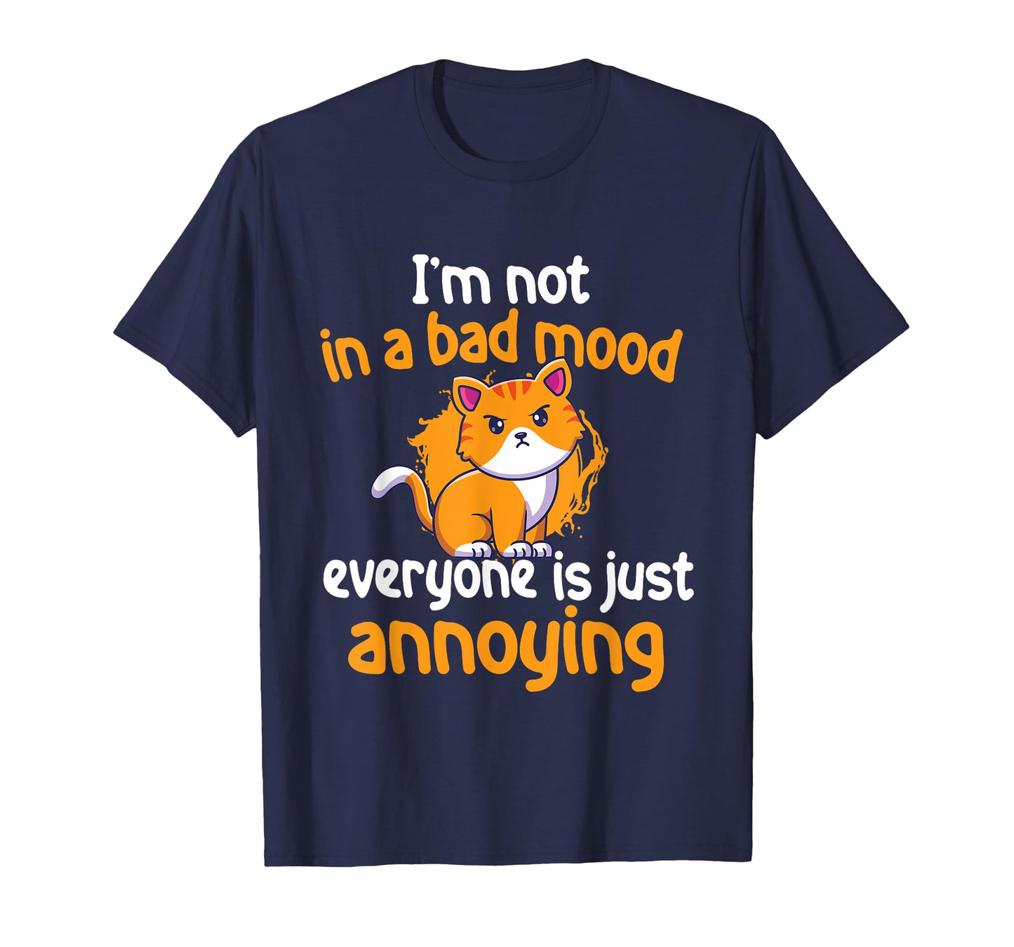 I'm Not In A Bad Mood Everyone Is Just Annoying - Cat Lover Men Women Girls Kids T-Shirt