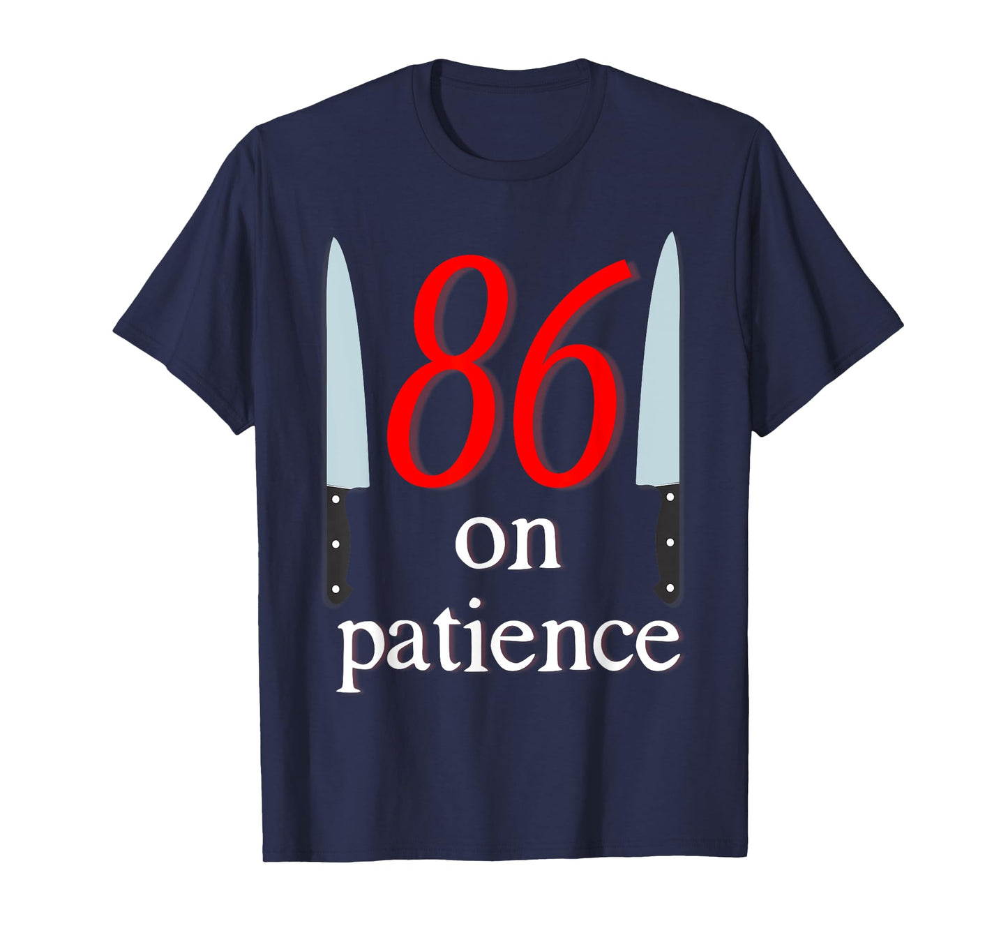 86 on Patience -Kitchen Staff Humor Funny Restaurant Workers T-Shirt
